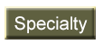 Specialty