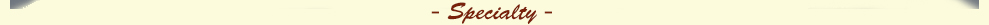 Specialty